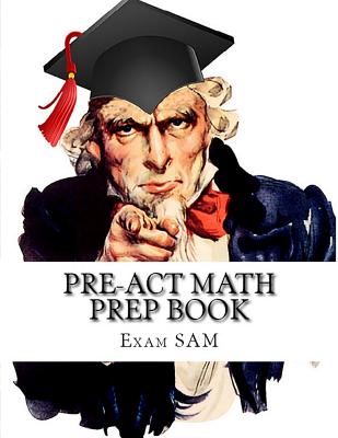 Book cover of PreACT Math Prep Book: PreACT Math Study Guide with Math Review and Practice Test Questions by Exam Sam