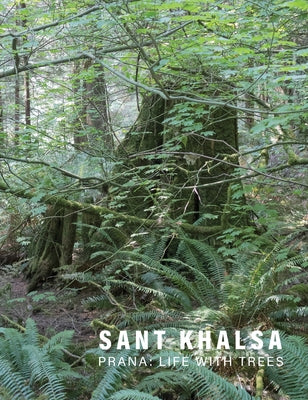 Book cover of Sant Khalsa: Prana: Life with Trees by Khalsa, Sant