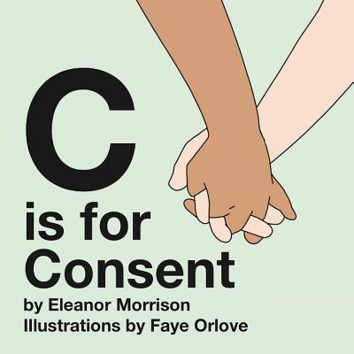 Book cover of C is for Consent by Morrison, Eleanor