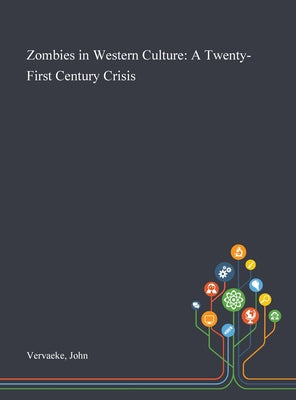 Book cover of Zombies in Western Culture: A Twenty-First Century Crisis by Vervaeke, John