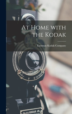 At Home With the Kodak by Eastman Kodak Company book cover