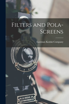 Book cover of Filters and Pola-screens by Eastman Kodak Company