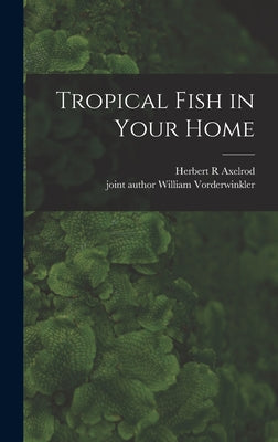 Book cover of Tropical Fish in Your Home by Axelrod, Herbert R.