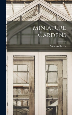 Book cover of Miniature Gardens by Ashberry, Anne