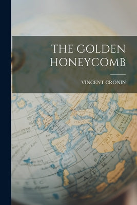 Book cover of The Golden Honeycomb by Cronin, Vincent