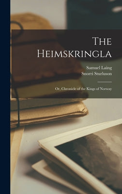 The Heimskringla: Or, Chronicle of the Kings of Norway by Samuel Laing book cover