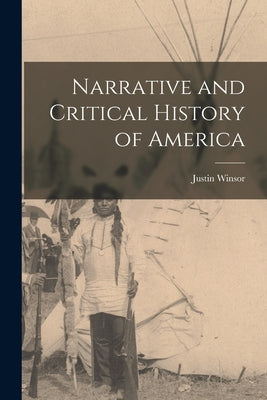 Book cover of Narrative and Critical History of America by Winsor, Justin