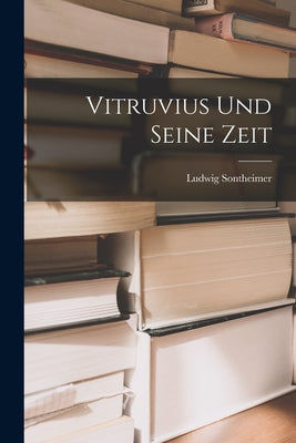 Book cover of Vitruvius Und Seine Zeit by Sontheimer, Ludwig