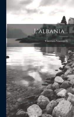 Book cover of L'albania... by (Cardinal), Vincenzo Vannutelli