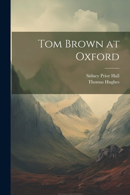 Tom Brown at Oxford by Thomas Hughes book cover