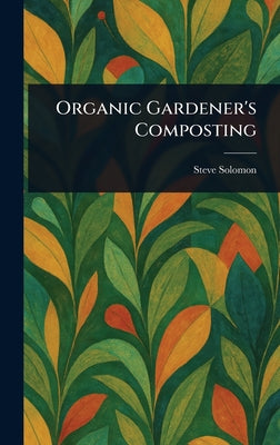 Organic Gardener's Composting by Steve Solomon book cover