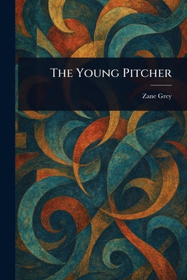The Young Pitcher by Zane Grey book cover