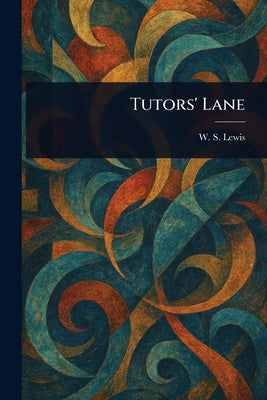 Tutors' Lane by W. S. (Wilmarth Sheldon) Lewis book cover