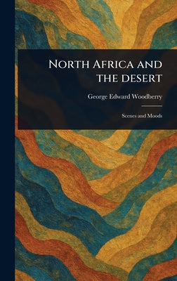 North Africa and the Desert by George Edward Woodberry book cover
