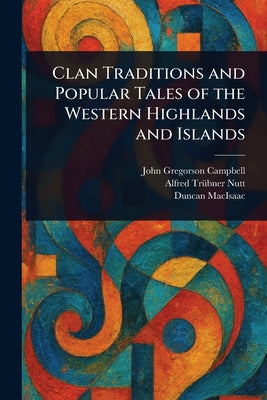 Clan Traditions and Popular Tales of the Western Highlands and Islands by John Gregorson Campbell book cover