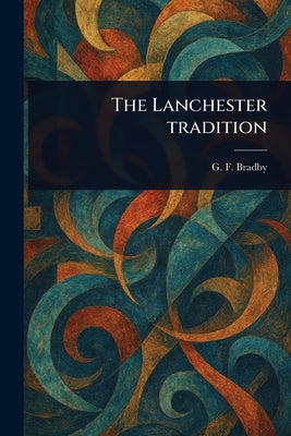 The Lanchester Tradition by G. F. (Godfrey Fox) Bradby book cover