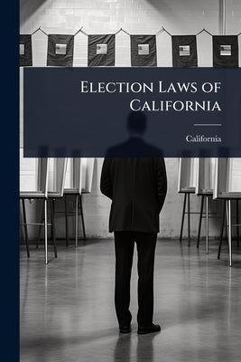 Election Laws of California by California book cover
