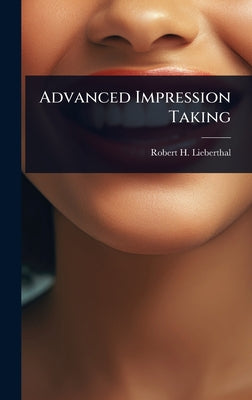 Advanced Impression Taking by Robert H. Lieberthal book cover