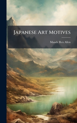 Japanese Art Motives by Maude Rex Allen book cover