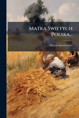 Matka Swietych Polska... by Floryan Jaroszewicz book cover