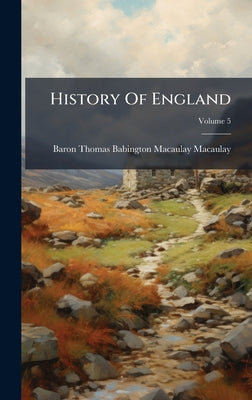History Of England by Baron Thomas Babington Macaulay Macau book cover