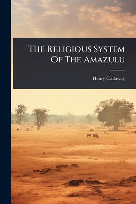 The Religious System Of The Amazulu by Henry Callaway book cover