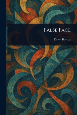 False Face by Ernest Haycox book cover