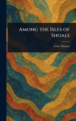 Among the Isles of Shoals by Celia Thaxter book cover