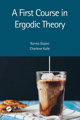 Book cover of A First Course in Ergodic Theory by Dajani, Karma