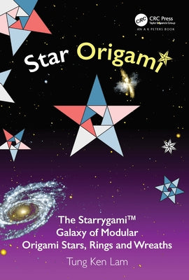 Book cover of Star Origami: The Starrygami(TM) Galaxy of Modular Origami Stars, Rings and Wreaths by Lam, Tung Ken