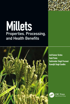 Book cover of Millets: Properties, Processing, and Health Benefits by Kumar Siroha, Anil