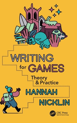 Book cover of Writing for Games: Theory and Practice by Nicklin, Hannah