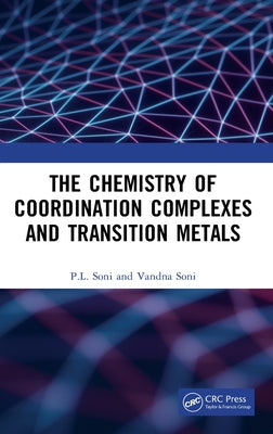 Book cover of The Chemistry of Coordination Complexes and Transition Metals by Soni, P. L.