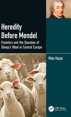 Heredity Before Mendel: Festetics and the Question of Sheep's Wool in Central Europe