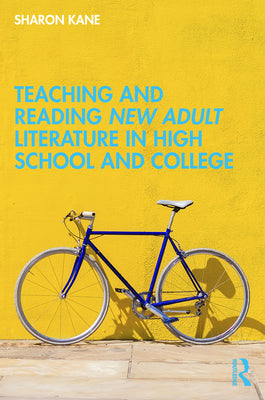 Teaching and Reading New Adult Literature in High School and College by Sharon Kane book cover