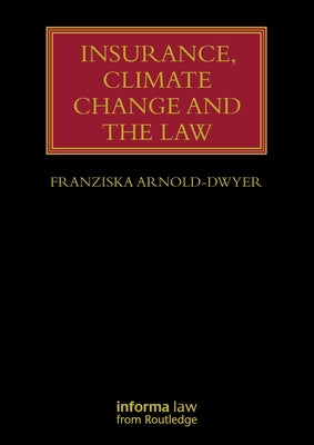 Insurance, Climate Change and the Law by Franziska Arnold-Dwyer book cover