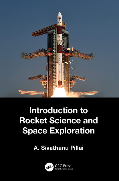 Book cover of Introduction to Rocket Science and Space Exploration by Pillai, A. Sivathanu