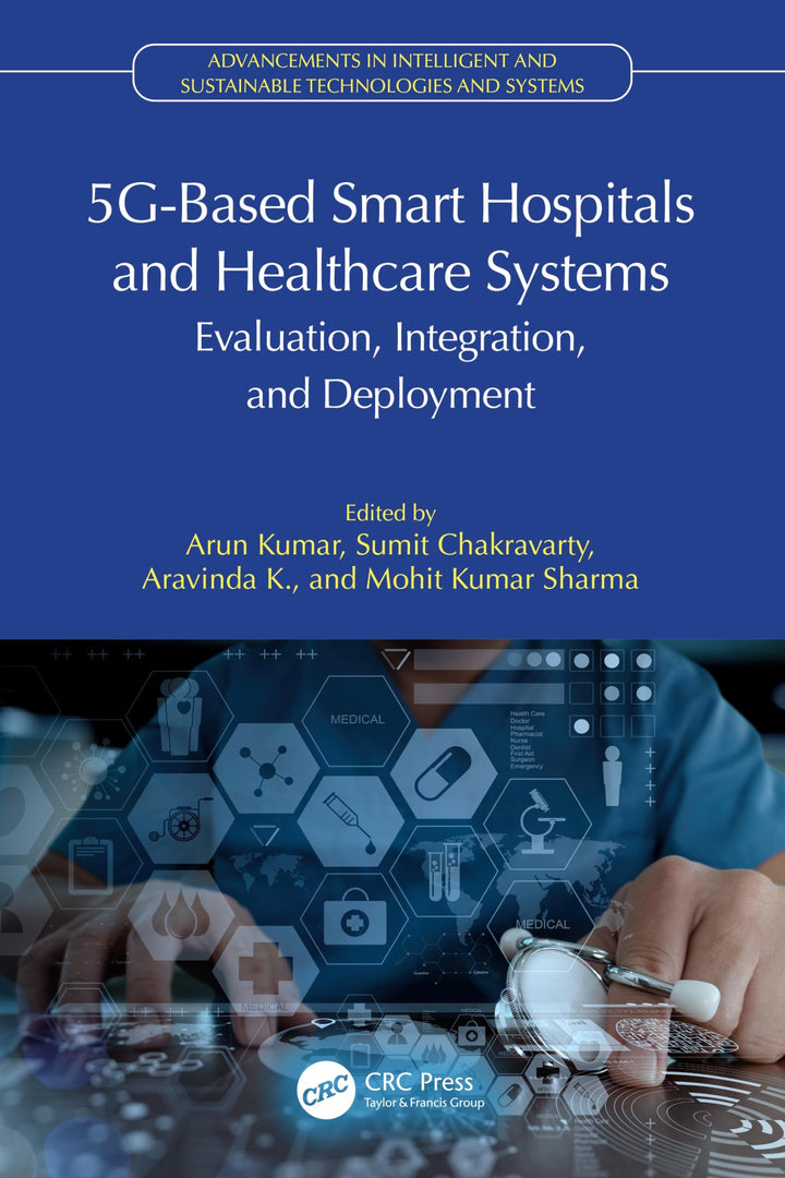Book cover of 5g-Based Smart Hospitals and Healthcare Systems: Evaluation, Integration, and Deployment by Kumar, Arun