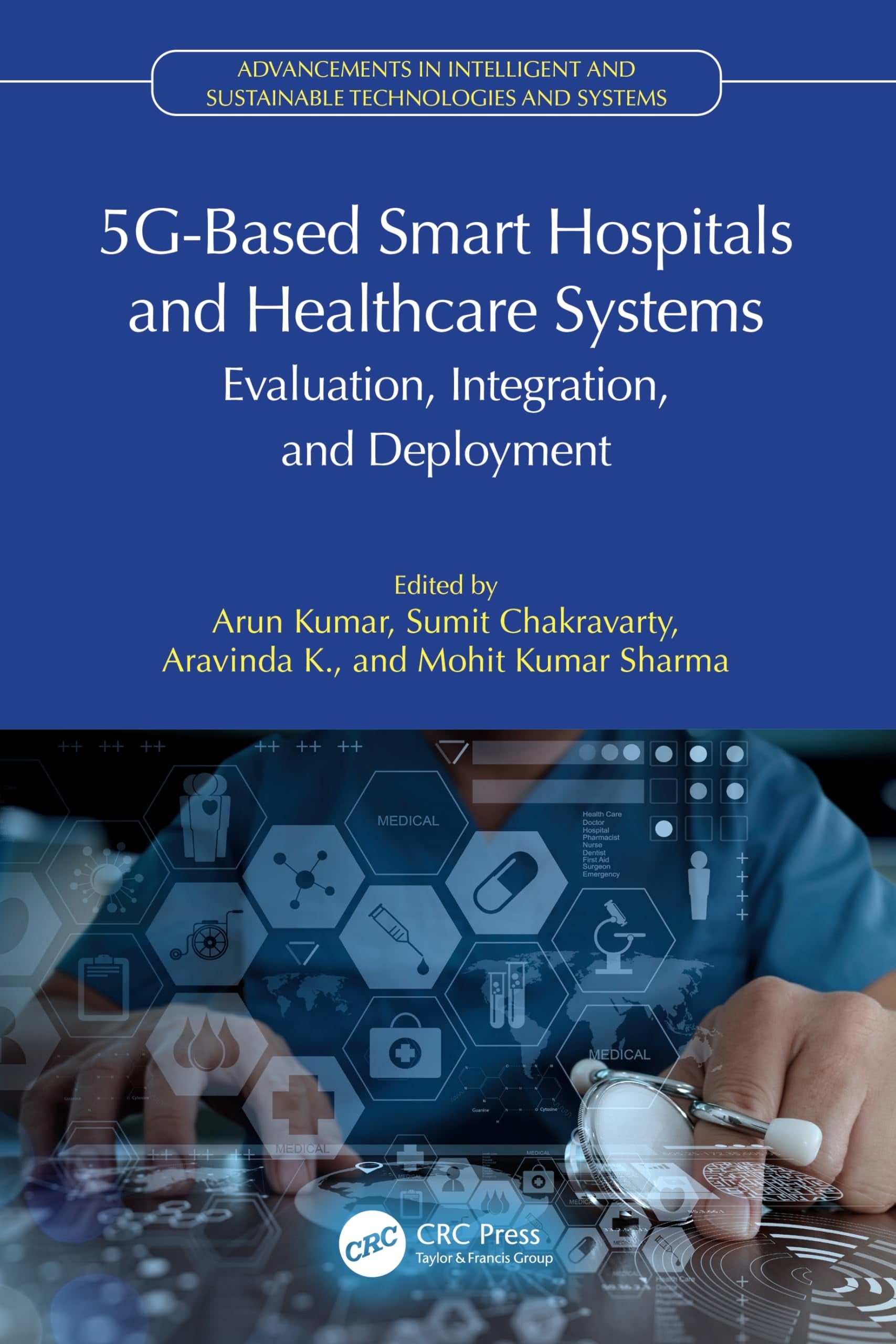 Book cover of 5g-Based Smart Hospitals and Healthcare Systems: Evaluation, Integration, and Deployment by Kumar, Arun