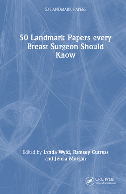 50 Landmark Papers every Breast Surgeon Should Know by Lynda Wyld book cover