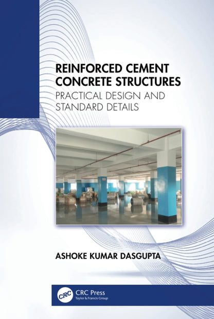Book cover of Reinforced Cement Concrete Structures: Practical Design and Standard Details by Kumar Dasgupta, Ashoke
