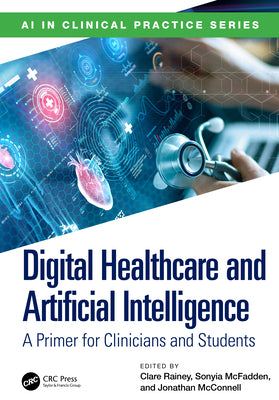 Digital Healthcare and Artificial Intelligence: A Primer for Clinicians and Students by Clare Rainey book cover