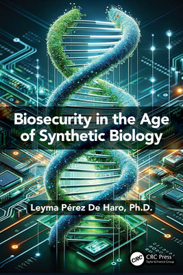 Biosecurity in the Age of Synthetic Biology by Leyma P de Haro book cover