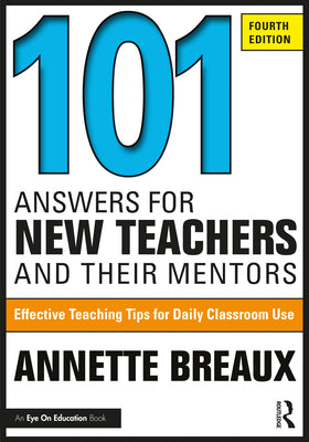 101 Answers for New Teachers and Their Mentors: Effective Teaching Tips for Daily Classroom Use by Annette Breaux book cover