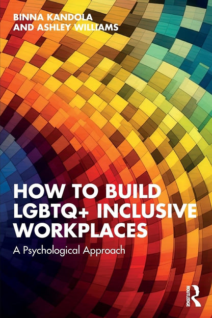 Book cover of How to Build LGBTQ+ Inclusive Workplaces: A Psychological Approach by Kandola, Binna