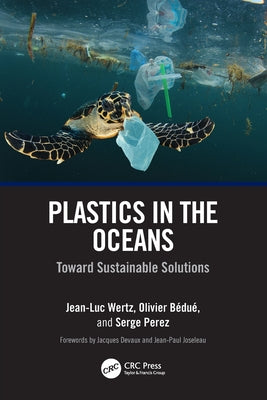 Plastics in the Oceans: Toward Sustainable Solutions by Jean-Luc Wertz book cover