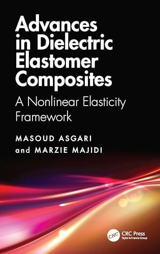 Book cover of Advances in Dielectric Elastomer Composites: A Nonlinear Elasticity Framework by Asgari, Masoud