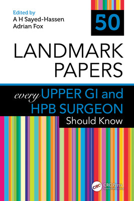 50 Landmark Papers Every Upper GI and Hpb Surgeon Should Know by A. H. Sayed-Hassen book cover
