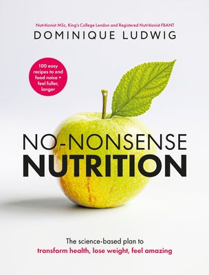 No-Nonsense Nutrition: The Science-Based Plan to Transform Health, Lose Weight, Feel Amazing by Ludwig, Dominique book cover