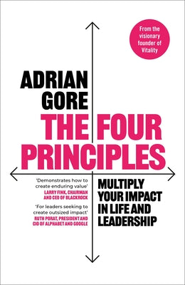 The Four Principles: Multiply Your Impact in Life and Leadership by Gore, Adrian book cover